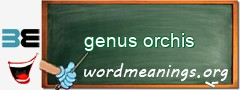 WordMeaning blackboard for genus orchis